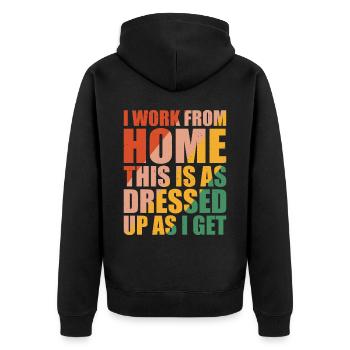 I Work From Home, This Is As Dressed Up As I Get 6 - Unisex Premium Bio Zip Hoodie - Schwarz - Hinten - Nico (187cm)