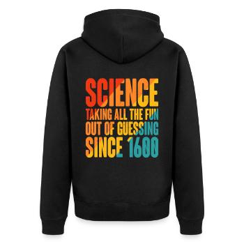 Science, Taking All The Fun Out Of Guessing 11 - Unisex Premium Bio Zip Hoodie - Schwarz - Hinten - Nico (187cm)