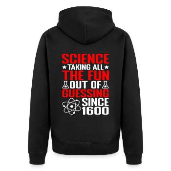 Science, Taking All The Fun Out Of Guessing 9 - Unisex Premium Organic Zip Hoodie - black - Back - Nico (187cm)