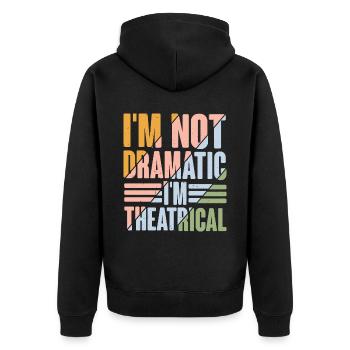 I'm Not Dramatic, I'm Theatrical 9 - Unisex Premium Bio Zip Hoodie - Schwarz - Hinten - Nico (187cm)