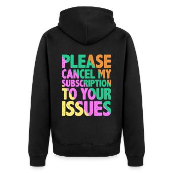 Please Cancel My Subscription To Your Issues 9 - Unisex Premium Bio Zip Hoodie - Schwarz - Hinten - Nico (187cm)