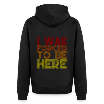 I Was Forced To Be Here 2 - Unisex Premium Organic Zip Hoodie - black - Back - Nico (187cm)