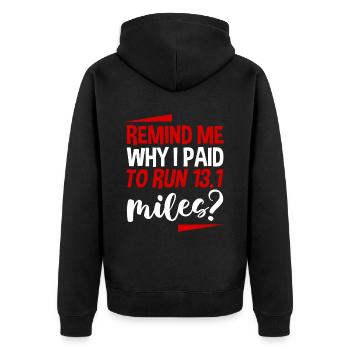 Remind Me Why I Paid To Run 13.1 Miles 4 - Unisex Premium Organic Zip Hoodie - black - Back - Nico (187cm)