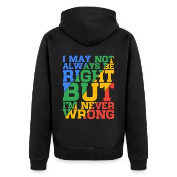 I May Not Always Be Right But I'm Never Wrong 24 - Unisex Premium Organic Zip Hoodie - black - Back - Nico (187cm)