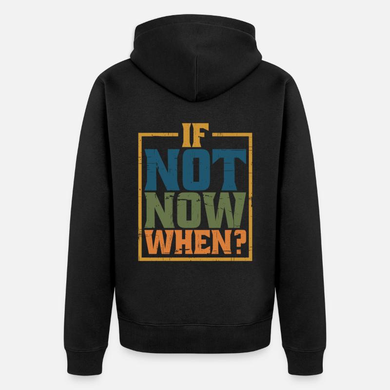 If Not Now When? 8 - Unisex Premium Bio Zip Hoodie - Schwarz