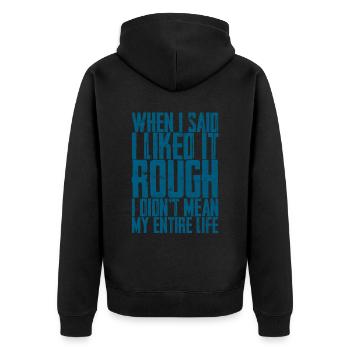 I Liked It Rough I Didn't Mean My Entire Life 2 - Unisex Premium Organic Zip Hoodie - black - Back - Nico (187cm)