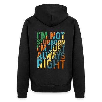 I'm Not Stubborn, I'm Just Always Right 5 - Unisex Premium Bio Zip Hoodie - Schwarz - Hinten - Nico (187cm)