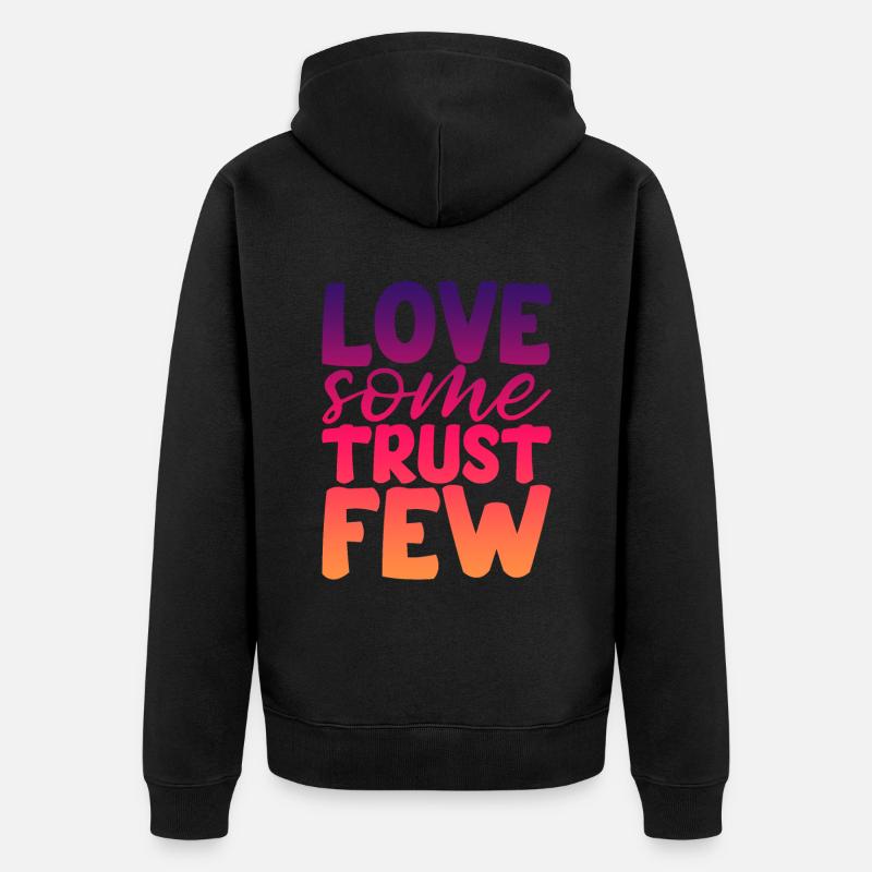 Love Some Trust Few 2 - Unisex Premium Bio Zip Hoodie - Schwarz
