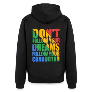 Don't Follow Your Dreams Follow Your Conductor 7 - Unisex Premium Bio Zip Hoodie - Schwarz - Hinten - Nico (187cm)