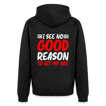 I See No Good Reason To Act My Age 5 - Unisex Premium Organic Zip Hoodie - black - Back - Nico (187cm)