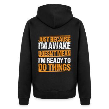 Just Because I'm Awake, Doesn't Mean I'm Ready 10 - Unisex Premium Organic Zip Hoodie - black - Back - Nico (187cm)