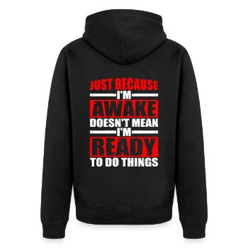 Just Because I'm Awake, Doesn't Mean I'm Ready 8 - Unisex Premium Organic Zip Hoodie - black - Back - Nico (187cm)