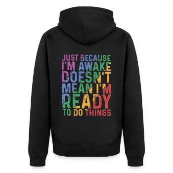 Just Because I'm Awake, Doesn't Mean I'm Ready 9 - Unisex Premium Organic Zip Hoodie - black - Back - Nico (187cm)