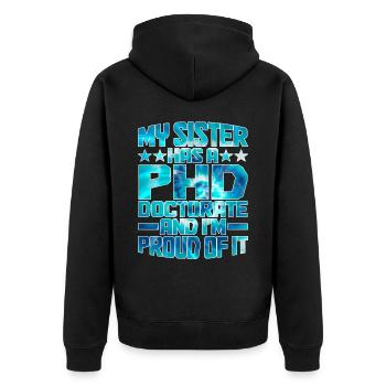 My Sister Has A PHD Doctorate 10 - Unisex Premium Bio Zip Hoodie - Schwarz - Hinten - Nico (187cm)