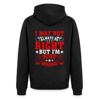 I May Not Always Be Right But I'm Never Wrong 28 - Unisex Premium Bio Zip Hoodie - Schwarz - Hinten - Nico (187cm)