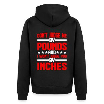 Don't Judge Me By Pounds And I Won't Judge You 9 - Unisex Premium Bio Zip Hoodie - Schwarz - Hinten - Nico (187cm)