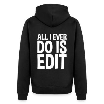All I Ever Do Is Edit - Unisex Premium Bio Zip Hoodie - Schwarz - Hinten - Nico (187cm)