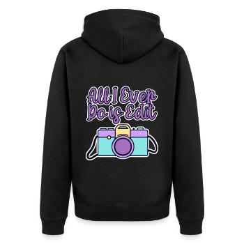 All I Ever Do Is Edit 4 - Unisex Premium Bio Zip Hoodie - Schwarz - Hinten - Nico (187cm)