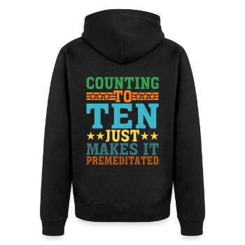 Counting To Ten Just Makes It Premeditated 8 - Unisex Premium Bio Zip Hoodie - Schwarz - Hinten - Nico (187cm)