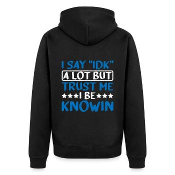 Je dis souvent « IDK » mais croyez-moi, je suis au couranten 25 - Veste à capuche bio Premium Unisexe - noir - Dos - Nico (187cm)
