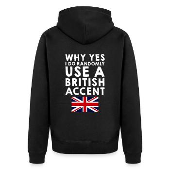 Why Yes, I Do Randomly Use A British Accent 4 - Unisex Premium Organic Zip Hoodie - black - Back - Nico (187cm)