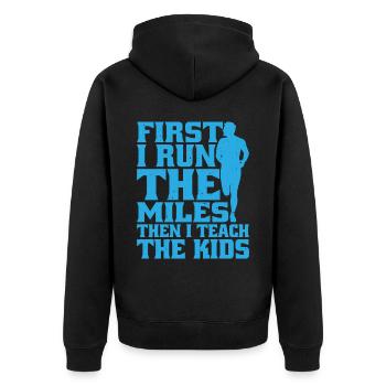 First I Run The Miles Then I Teach The Kids 9 - Unisex Premium Bio Zip Hoodie - Schwarz - Hinten - Nico (187cm)