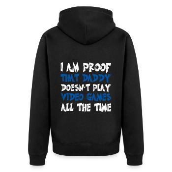 I Am Proof That Daddy Doesn't Play Video Games - Unisex Premium Organic Zip Hoodie - black - Back - Nico (187cm)