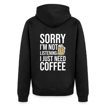 Sorry I'm Not Listening I Just Need Coffee 2 - Unisex Premium Organic Zip Hoodie - black - Back - Nico (187cm)