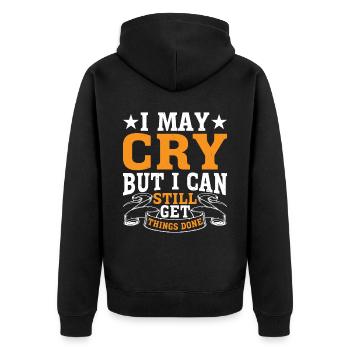 I May Cry But I Can Still Get Things Done 2 - Unisex Premium Bio Zip Hoodie - Schwarz - Hinten - Nico (187cm)