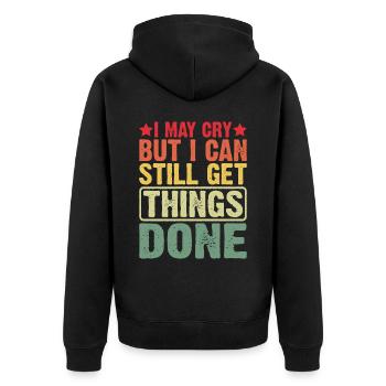 I May Cry But I Can Still Get Things Done 3 - Unisex Premium Bio Zip Hoodie - Schwarz - Hinten - Nico (187cm)