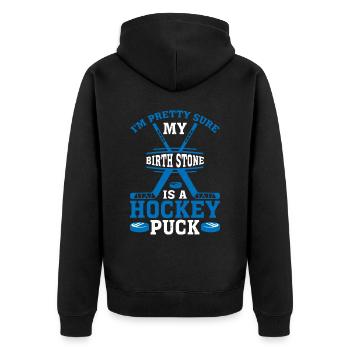 I'm Pretty Sure My Birth Stone Is A Hockey Puck - Unisex Premium Bio Zip Hoodie - Schwarz - Hinten - Nico (187cm)