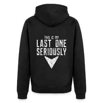 This Is My Last One Seriously 3 - Unisex Premium Bio Zip Hoodie - Schwarz - Hinten - Nico (187cm)