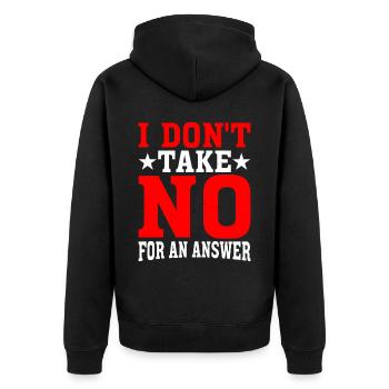 I Don't Take No For An Answer 2 - Unisex Premium Organic Zip Hoodie - black - Back - Nico (187cm)