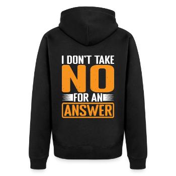 I Don't Take No For An Answer 3 - Unisex Premium Organic Zip Hoodie - black - Back - Nico (187cm)