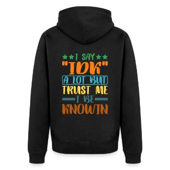 Je dis souvent « IDK » mais croyez-moi, je suis au couranten 27 - Veste à capuche bio Premium Unisexe - noir - Dos - Nico (187cm)