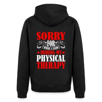 Sorry For What I Said During My Physical Therapy32 - Unisex Premium Organic Zip Hoodie - black - Back - Nico (187cm)