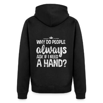 Why Do People Always Ask If I Need A Hand 3 - Unisex Premium Organic Zip Hoodie - black - Back - Nico (187cm)