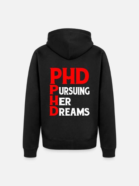 Phd Pursuing Her Dreams 8 - Unisex Premium Organic Zip Hoodie - black
