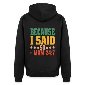 Because I Said So - Mom 24:7-24 - Unisex Premium Organic Zip Hoodie - black - Back - Nico (187cm)