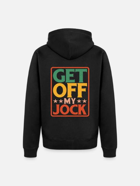Get Off My Jock 4 - Unisex Premium Organic Zip Hoodie - black