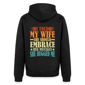 I Told My Wife She Should Embrace Her Mistakes 9 - Unisex Premium Bio Zip Hoodie - Schwarz - Hinten - Nico (187cm)