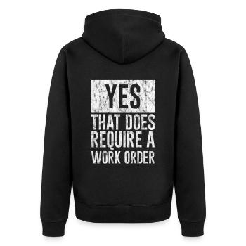Yes, That Does Require A Work Order 3 - Unisex Premium Organic Zip Hoodie - black - Back - Nico (187cm)