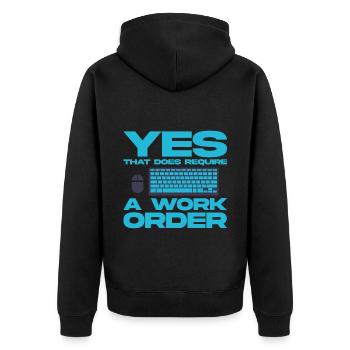 Yes, That Does Require A Work Order 4 - Unisex Premium Organic Zip Hoodie - black - Back - Nico (187cm)