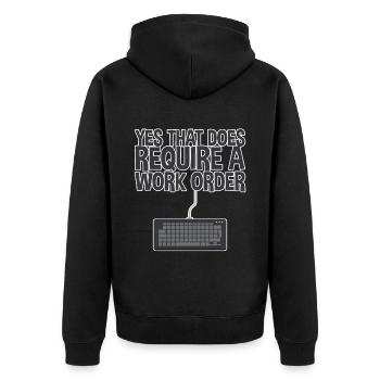 Yes, That Does Require A Work Order 2 - Unisex Premium Organic Zip Hoodie - black - Back - Nico (187cm)
