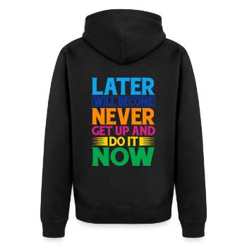 Later Will Become Never, Get Up And Do It Now - Unisex Premium Bio Zip Hoodie - Schwarz - Hinten - Nico (187cm)