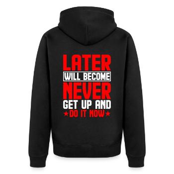 Later Will Become Never, Get Up And Do It Now 2 - Unisex Premium Bio Zip Hoodie - Schwarz - Hinten - Nico (187cm)