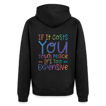 If it costs you your peace, it's too expensive 3 - Unisex Premium Organic Zip Hoodie - black - Back - Nico (187cm)