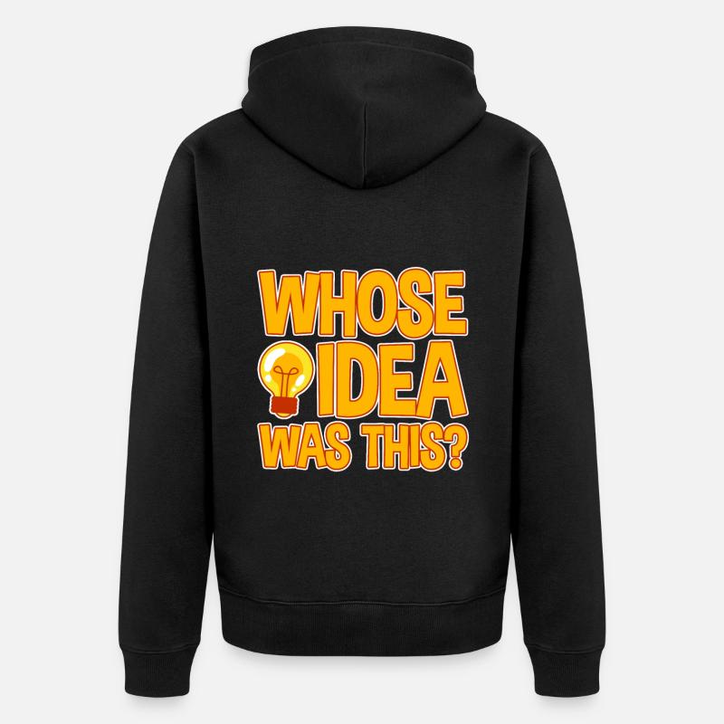 whose idea was this 4 - Unisex Premium Organic Zip Hoodie - black