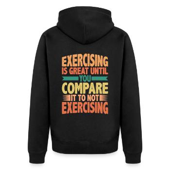Exercising Is Great Compare It To Not Exercising 2 - Unisex Premium Organic Zip Hoodie - black - Back - Nico (187cm)