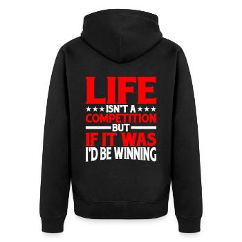 Life Isn't A Competition, But If, I'd Be Winning - Unisex Premium Organic Zip Hoodie - black - Back - Nico (187cm)